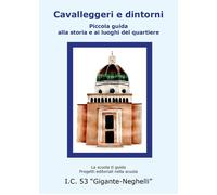 Libri Cavalleggeri E Dintorni. Piccola Guida Alla Storia E Ai Luoghi Del Quartie