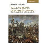 Libri Cavallo Giorgio Enrico - 1492, La Crociata Che Cambio Il Mondo. Dalla Spag