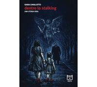 Libri Cavallotto Giada - Dentro Lo Stalking