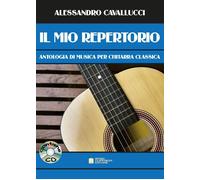 Libri Cavallucci Alessandro - Il Mio Repertorio. Antologia Di Musica Per Chitarr