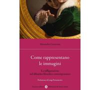 Libri Cavazzana Alessandro - Come Rappresentano Le Immagini. La Raffigurazione N
