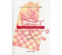 Libri Cavazzoni Carlo Alberto - Il Castello Degli Scacchi. Fiabe E Leggende Per