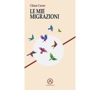 Libri Cecere Chiara - Le Mie Migrazioni