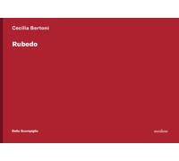 Libri Cecilia Bertoni - Rubedo. Ediz. Italiana E Inglese