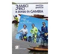 Libri Cecilia Gentile - 3 Amici, 3 Bici A Zonzo In Gambia. Baobab, Spiagge E Ter