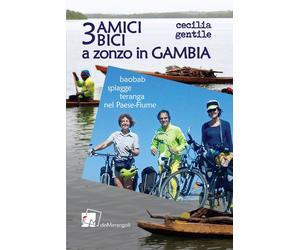 Libri Cecilia Gentile - 3 Amici, 3 Bici A Zonzo In Gambia. Baobab, Spiagge E Ter