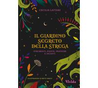 Il giardino segreto della strega: strumenti, piante, pratiche e incanti. Vivida