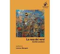 Libri Cecilia Lavatore - La Rosa Dei Versi