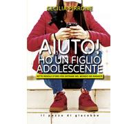 Libri Cecilia Pirrone - Aiuto Ho Un Figlio Adolescente. Sette Regole D'oro Per