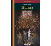 Libri Ceciliato Valentina - Aurora. Ediz. Illustrata. Con Segnalibro