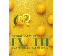 Libri Cédric Grolet - Frutti. L'arte Della Pasticceria