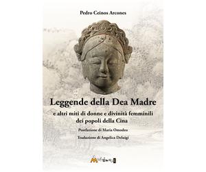 Libri Ceinos Arcones Pedro - Leggende Della Dea Madre. E Altri Miti Di Donne E D