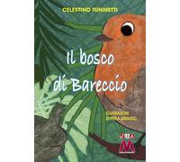 Libri Celestino Tuninetti - Il Bosco Di Bareccio. Ediz. Illustrata