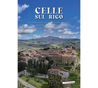 Celle Sul Rigo. Un Castello Di Confine Tra Diversi «Potentati», Un Comune Tra Di