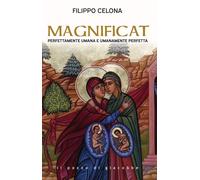 Libri Celona Filippo - Magnificat. Perfettamente Umana E Umanamente Perfetta