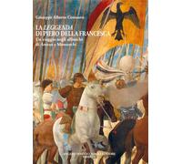 Libri Centauro Giuseppe Alberto - La Leggenda Di Piero Della Francesca. Un Viagg