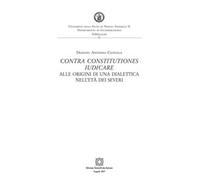 Contra constitutiones iudicare. Alle origini di una dialettica nell'età dei Severi