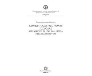 Libri Centola Donato Antonio - Contra Constitutiones Iudicare. Alle Origini Di U