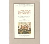 Libri Centri Minori Della Toscana Nel Medioevo. Atti Del Convegno Internazionale