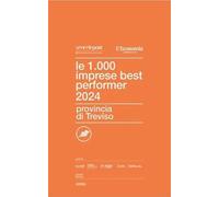 Le 1000 imprese best performer 2024. Provincia di Treviso - Centro Studi I...