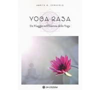 Yoga Rasa. Un viaggio nell'essenza dello yoga