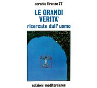 Libri Cerchio Firenze 77 - Le Grandi Verita Ricercate Dall'uomo