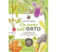 UN ANNO NELL'ORTO. IL LIBRO-AGENDA DI "ORTO DA COLTIVARE" - CEREDA MATTEO -