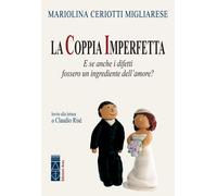 Libri Ceriotti Migliarese Mariolina - La Coppia Imperfetta. E Se Anche I Difetti