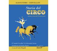 Libri Cervellati Alessandro - Storia Del Circo. Ediz. Critica