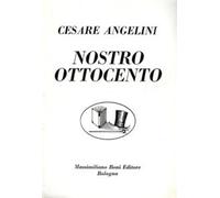 Libri Cesare Angelini - Nostro Ottocento