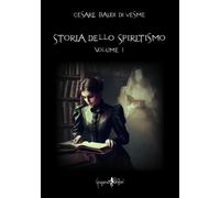Libri Cesare Baudi Di Vesme - Storia Dello Spiritismo - Volume 1