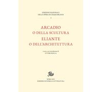 Libri Cesare Brandi - Arcadio O Della Scultura-Eliante O Dell'architettura