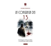 Libri Cesare Damiano - La Congrega Dei 13. Un'indagine Di Puccio Melo, Il Commis