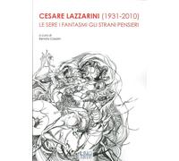 Libri Cesare Lazzarini (1931-2020). Le Sere I Fantasmi Gli Strani Pensieri. Ediz