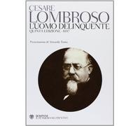 Libri Cesare Lombroso - L' Uomo Delinquente (Rist. Anast. Quinta Edizione, Torin