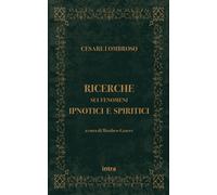 Libri Cesare Lombroso - Ricerche Sui Fenomeni Ipnotici E Spiritici