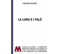 Libri Cesare Pavese - La Luna E I Falo. Ediz. Per Ipovedenti