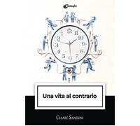 Libri Cesare Sandoni - Una Vita Al Contrario
