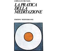Libri ChÃ¶gyam Trungpa - La Pratica Della Meditazione
