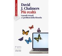 Libri Chalmers David J. - Piu Realta. I Mondi Virtuali E I Problemi Della Filoso
