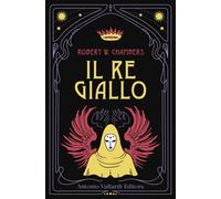 Libri Chambers Robert William - Il Re Giallo. Dark Tales. La Serie Gotica Della