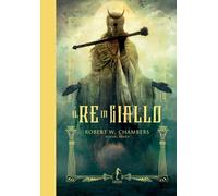Libri Chambers Robert William - Il Re In Giallo. Ediz. A Colori