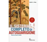 Il sistema completo di autoguarigione. Esercizi interni taoisti