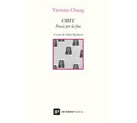 Libri Chang Victoria - OBIT. Poesie Per La Fine. Ediz. Italiana E Inglese