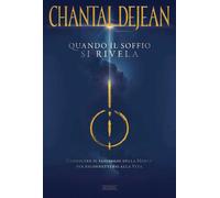 Libri Dejean Chantal - Quando Il Soffio Si Rivela. Conoscere Il Passaggio Della