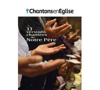 Libri Chantons En Eglise - 33 Versions Chantees Du Notre Pere