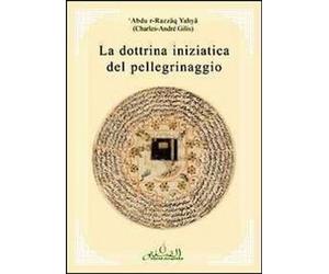 Libri Charles-AndrÃ© Gilis - La Dottrina Iniziatica Del Pellegrinaggio