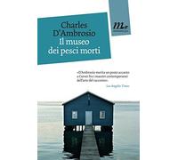 Libri Charles D'Ambrosio - Il Museo Dei Pesci Morti