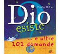 Libri Charles Delhez - Dio esiste? ...e altre 101 domande - 2014