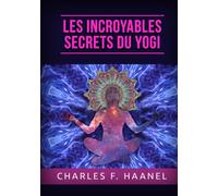 Libri Charles Haanel - Les Incroyable Secrets Du Yogi